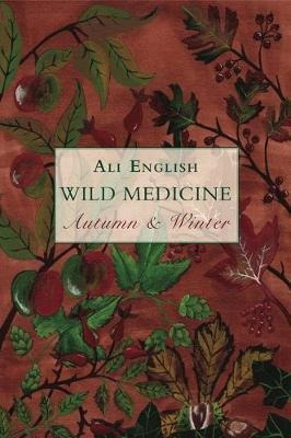 Wild Medicine - Autumn & Winter - Ali English