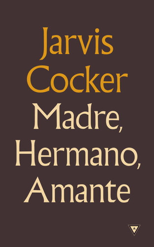 Madre, Hermano, Amante, De Cocker, Jarvis. Editorial Reservoir Books, Tapa Dura En Español