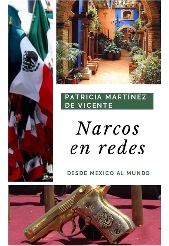 Libro: Narcos En Redes: Desde México Al Mundo (spanish Editi
