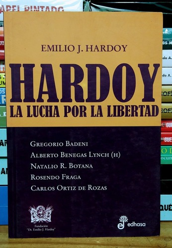 Hardoy, La Lucha Por La Libertad. Hardoy. Benegas Lynch. 
