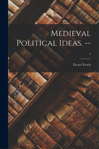 Medieval Political Ideas. --; 2, De Lewis, Ewart D. 1968. Editorial Hassell Street Pr, Tapa Blanda En Inglés
