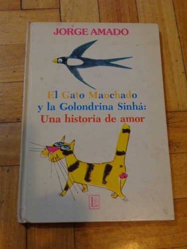 Jorge Amado. El Gato Manchado Y La Golondrina Sinhá.&-.