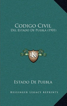 Libro Codigo Civil : Del Estado De Puebla (1901) - Estado...
