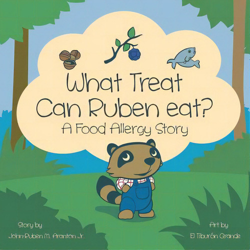 What Treat Can Ruben Eat?: A Food Allergy Story, De Aranton, John-ruben M., Jr.. Editorial Authorhouse, Tapa Blanda En Inglés