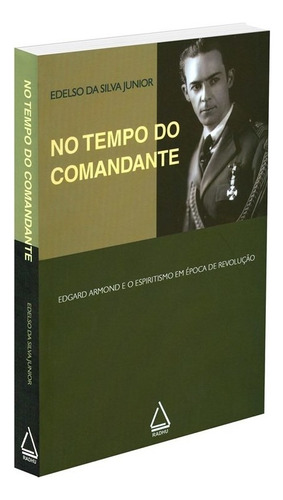 No Tempo Do Comandante: Não Aplica, De : Edelso Da Silva Junior. Série Não Aplica, Vol. Não Aplica. Editora Radhu - Alianca, Capa Mole, Edição Não Aplica Em Português, 2010