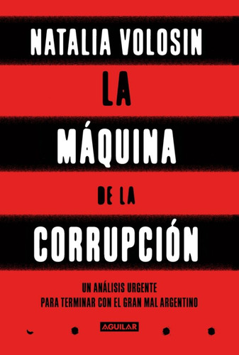La Máquina De La Corrupción, De Volosin, Natalia. Editorial Aguilar, Tapa Blanda En Español, 2019