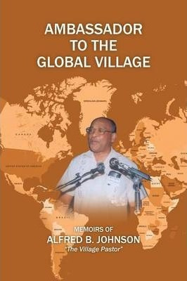 Libro Ambassador To The Global Village - Alfred B Johnson