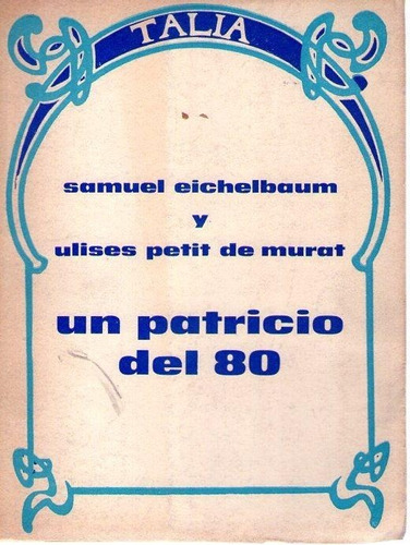 Un Patricio Del 80 * Eichelbaum Samuel * Petit De Murat 