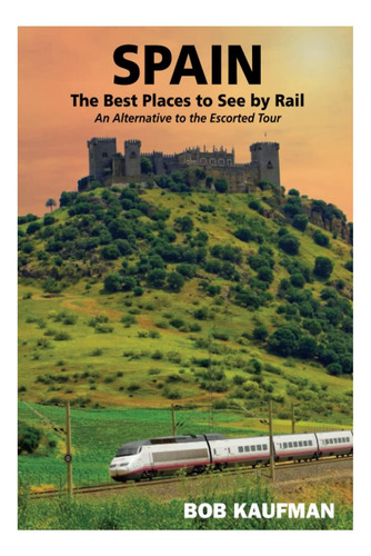 Libro: Los Mejores Lugares De España Para Visitar En Tren: U