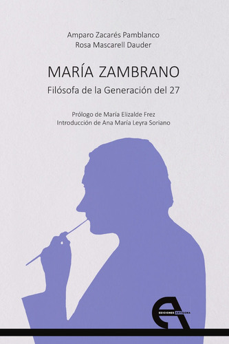 Maria Zambrano Filosofa De La Generacion Del 27, De Zacares Pamblanco, Amparo. Editorial Ediciones Antigona, S. L., Tapa Blanda En Español