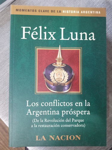 Félix Luna - Los Conflictos En La Argentina Próspera