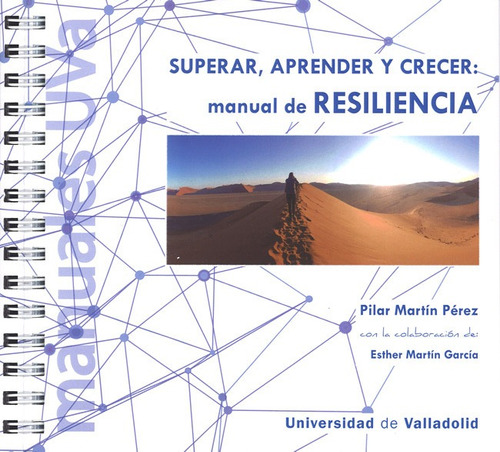 Manual De Resiliencia. Superar, Aprender Y Crecer, De Martin Perez, Pilar;martin Garcia, Esther. Editorial Ediciones Universidad De Valladolid En Español