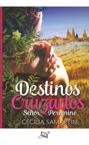 DESTINOS CRUZADOS, de Cecilia Samartin. Editorial Universo de libros, tapa pasta blanda, edición 1 en español, 2018