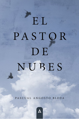 Libro El Pastor De Nubes - , Angosto Bleda, Pascual