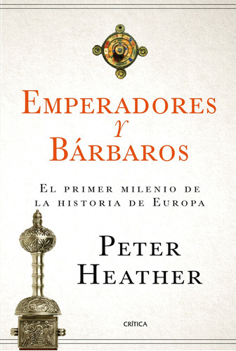 Emperadores Y Bárbaros - Peter Heather
