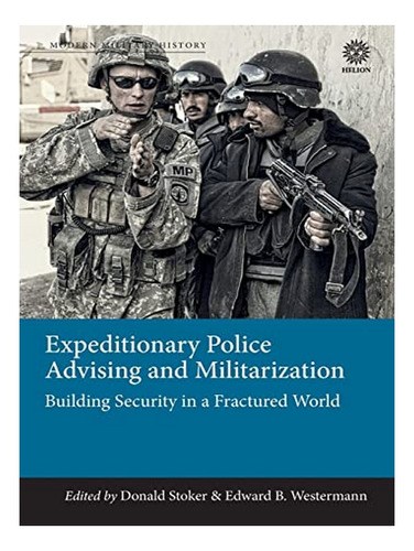 Expeditionary Police Advising And Militarization - Don. Eb16