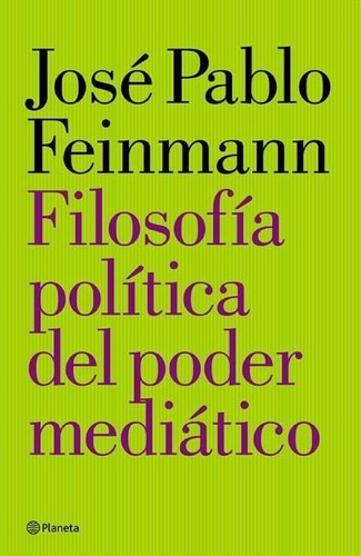 Filosofía Política Del Poder Mediático De J. Pablo Feinmann