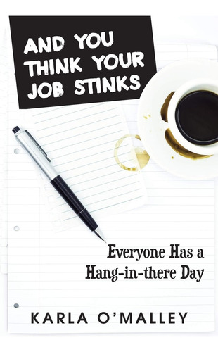 Libro: And You Think Your Job Stinks: Everyone Has A Day