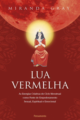 Lua vermelha, de Miranda Gray. Editora Pensamento, capa mole em português, 2019