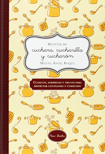 Recetas De Cuchara , Cucharilla Y Cucharon, De Miguel Roque. Editorial Now Books, Tapa Dura En Español