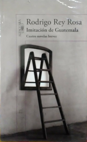 Imitación De Guatemala. Cuatro Novelas Breves 