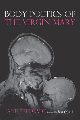 Libro Body-poetics Of The Virgin Mary - Petkovic, Jane