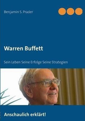 Warren Buffett : Sein Leben Seine Erfolge Seine Strategie...