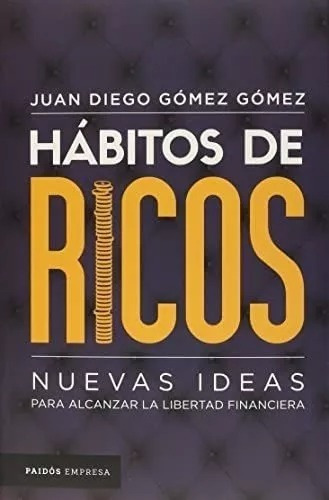 Hábitos De Ricos Juan Diego Gómez Gómez