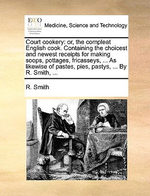 Libro Court Cookery: Or, The Compleat English Cook. Conta...