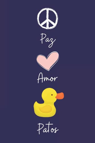 Paz Amor Patos: Cuaderno De Notas Diario Con 110 Paginas Ide