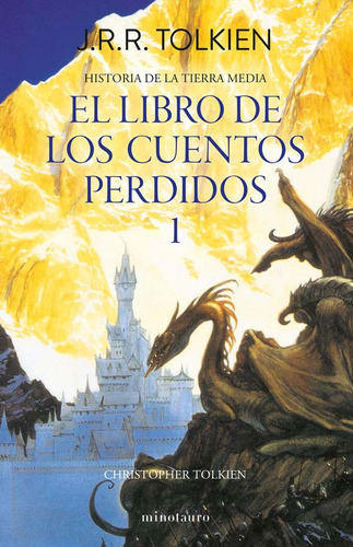 Historia De La Tierra Media - El Libro De Los Cuentos Perdidos 1, De J. R. R. Tolkien. Editorial Minotauro, Tapa Blanda En Español, 2025