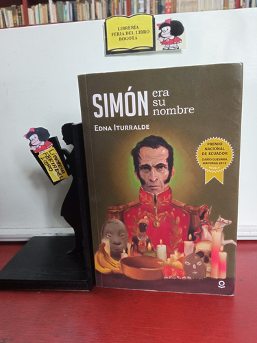 Simón Bolívar Era Su Nombre - Edna Iturralde - Novela - 2016