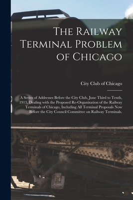 Libro The Railway Terminal Problem Of Chicago; A Series O...