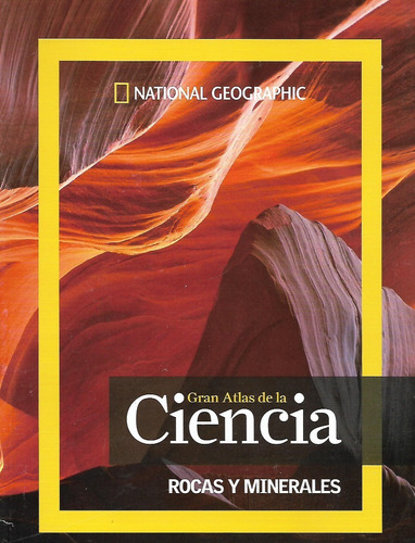 Rocas Y Minerales - Gran Atlas De La Ciencia - N. Geographic