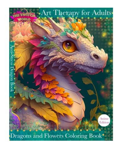 Anti-stress Coloring Book - Dragons And Flowers Super Cute D