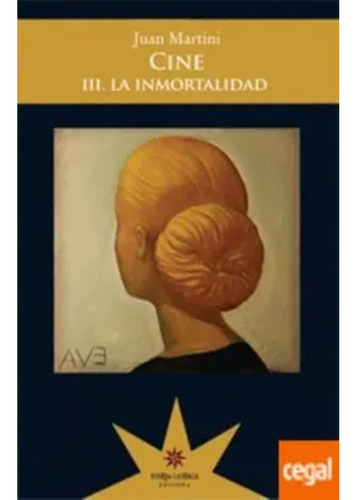 Cine Iii La Inmortalidad: Cine Iii La Inmortalidad, De Martini Juan. Editorial Eterna Cadencia, Tapa Blanda, Edición 1 En Español, 2000