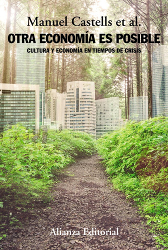 Otra economía es posible, de Castells, Manuel. Serie Alianza Ensayo Editorial Alianza, tapa blanda en español, 2017
