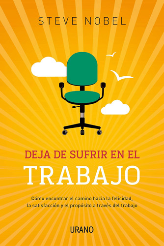 Libro: Deja De Sufrir En Tu Trabajo (spanish Edition)