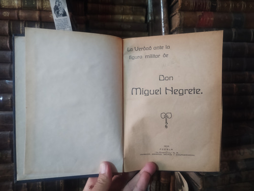Negrete La Verdad Ante La Figura Militar Don Miguel Negrete (Usado)