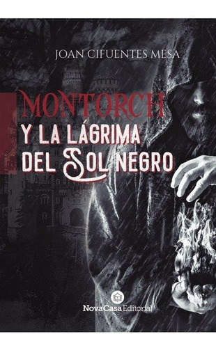 Montorch Y La Lagrima Del Sol Negro - Joan Cifuentes