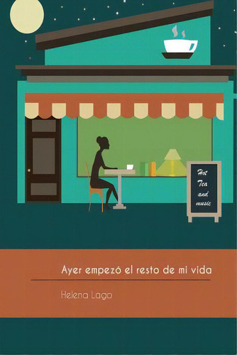 Ayer Empezo El Resto De Mi Vida, De Lago, Helena. Editorial Createspace, Tapa Blanda En Español