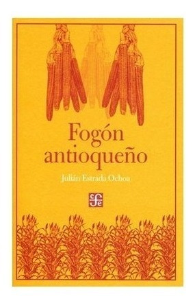 Fogón Antioqueño | Julián Estrada Ochoa