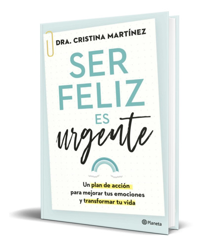 Libro Ser Feliz Es Urgente  Dra. Cristina Martinez Original 