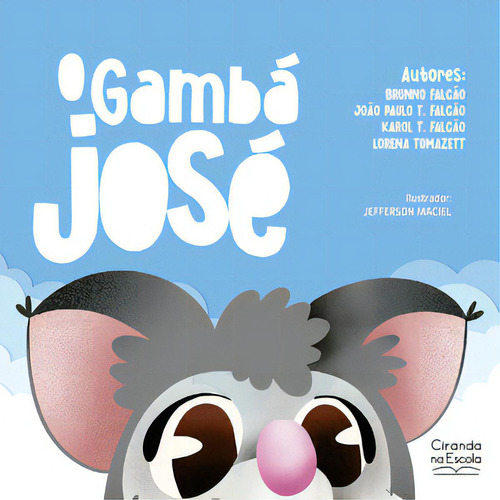 O gambá José, de Tomazett Lorena. Editora Ciranda na Escola, capa mole em português, 2023