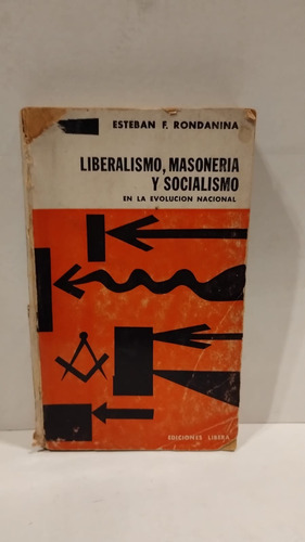 Liberalismo , Masonería Y Socialismo - Esteban F. Rondanina