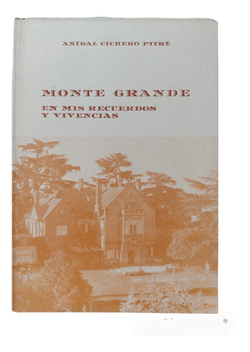 Libro Monte Grande En Mis Recuerdos Y Vivencia Cichero Pitre