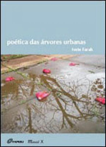 Poética Das Árvores Urbanas, De Farah, Ivete. Editora Mauad, Capa Mole, Edição 1ª Edição - 2008 Em Português