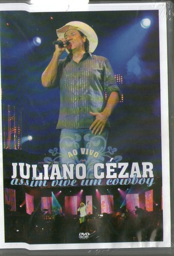 Dvd Juliano Cézar - Assim Vive Um Cowboy - Ao Vivo, Lacrado