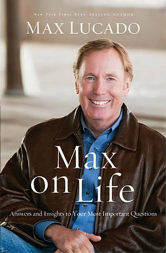 Max On Life : Answers And Insights To Your Most Important Questions, De Max, Lucado., Vol. 1. Editorial Thomas Nelson Publishers, Tapa Blanda En Inglés