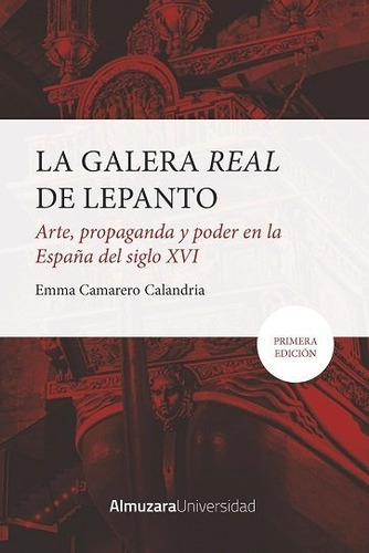 Libro Galera Real De Lepanto, La: Arte, Propaganda Y Pode...